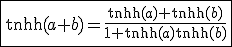3$\fbox{\tanh(a+b)=\fr{\tanh(a)+\tanh(b)}{1+\tanh(a)\tanh(b)}